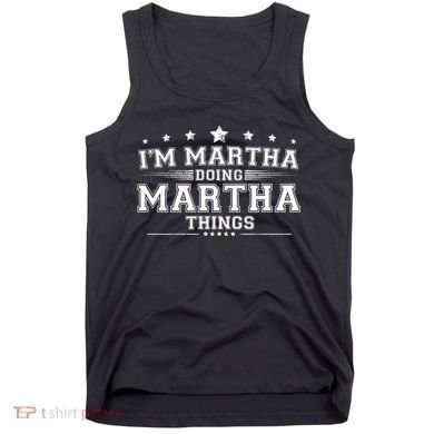 Im Martha Doing Martha Things Tank Top