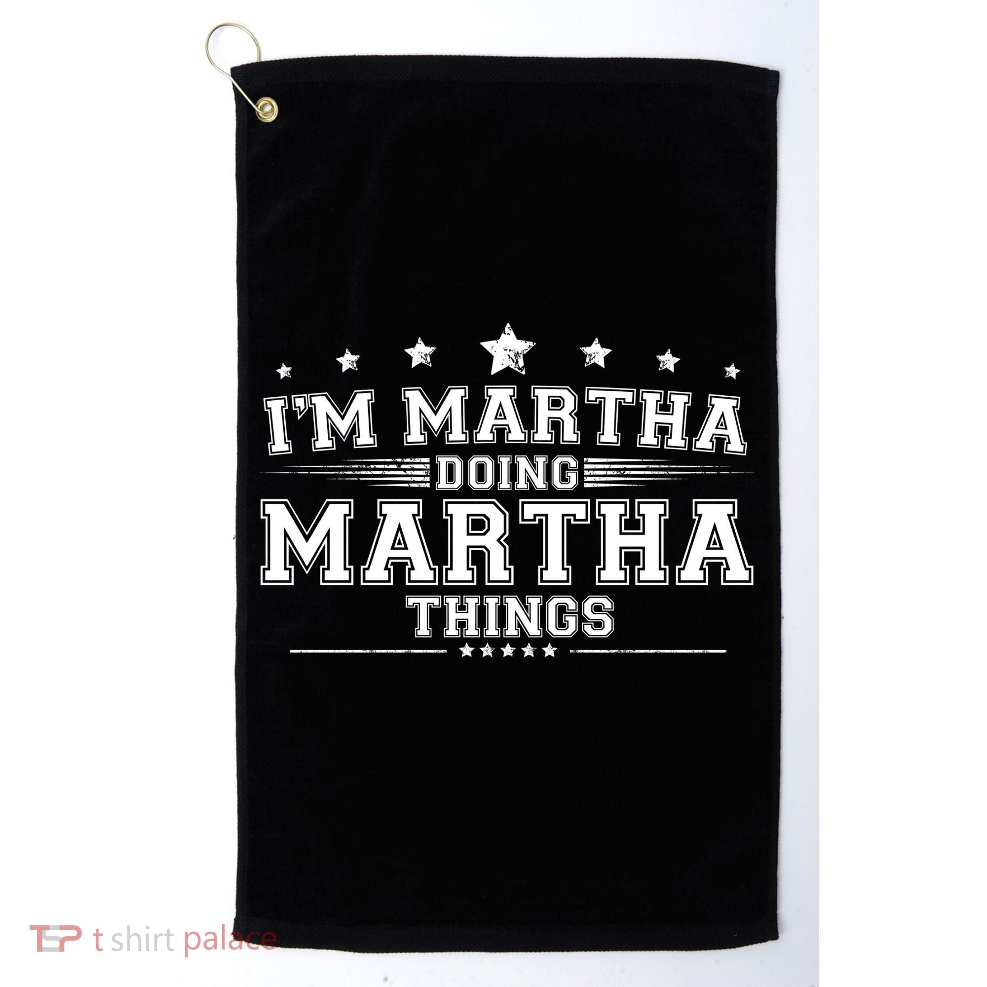Im Martha Doing Martha Things Golf Towel