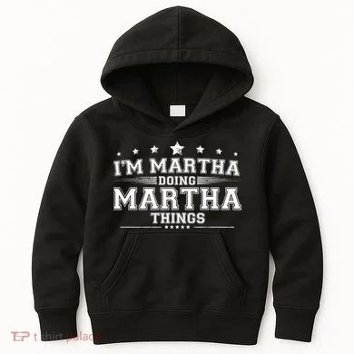 Im Martha Doing Martha Things Kids Hoodie