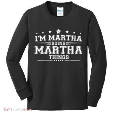 Im Martha Doing Martha Things Kids Long Sleeve Shirt