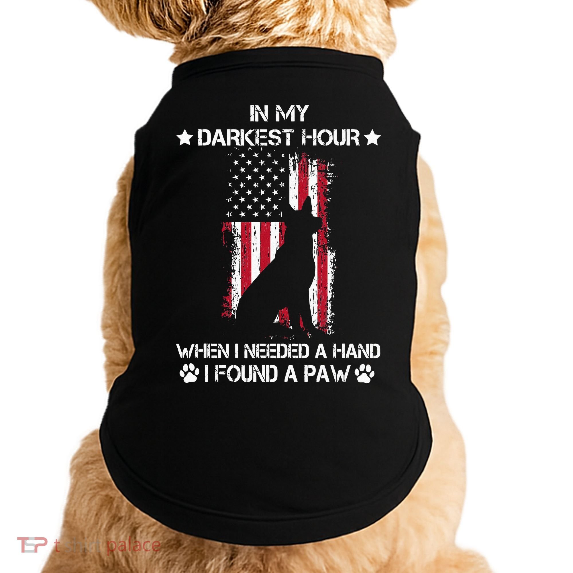 In My Darkest Hour When I Needed A Hand I Found A Paw Doggie Tank