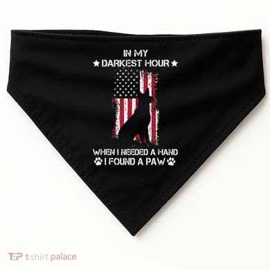 In My Darkest Hour When I Needed A Hand I Found A Paw USA-Made Doggie Bandana