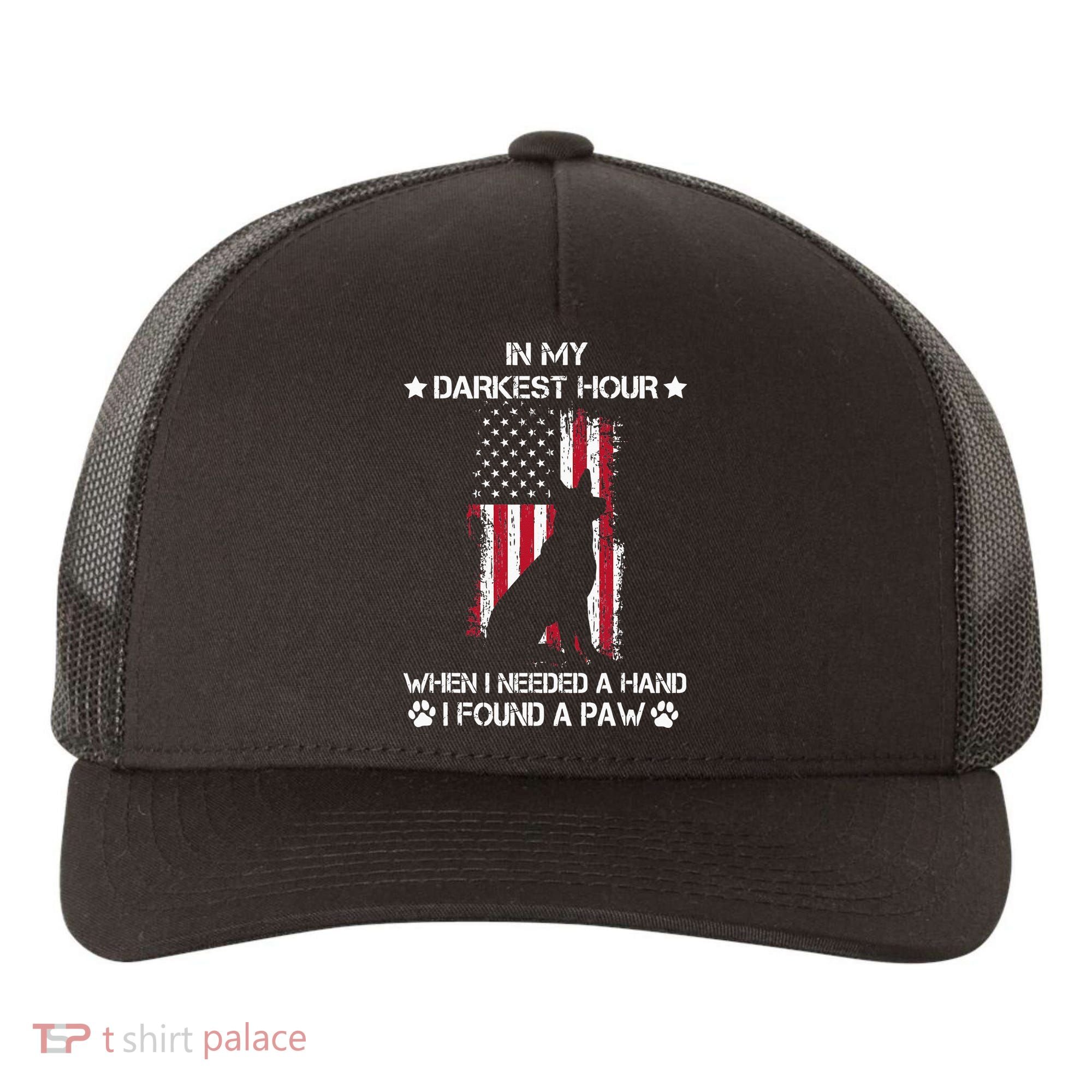 In My Darkest Hour When I Needed A Hand I Found A Paw Yupoong Adult 5-Panel Trucker Hat