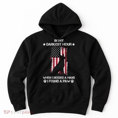 In My Darkest Hour When I Needed A Hand I Found A Paw Hoodie