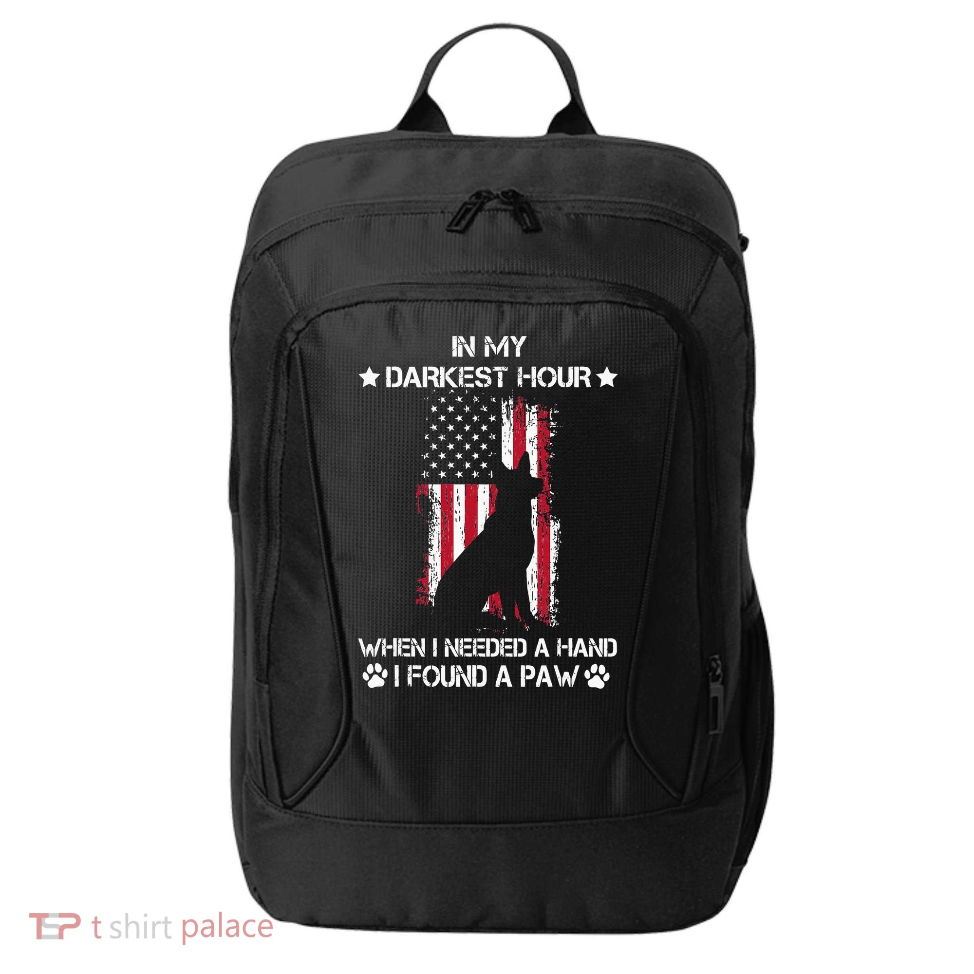 In My Darkest Hour When I Needed A Hand I Found A Paw City Backpack