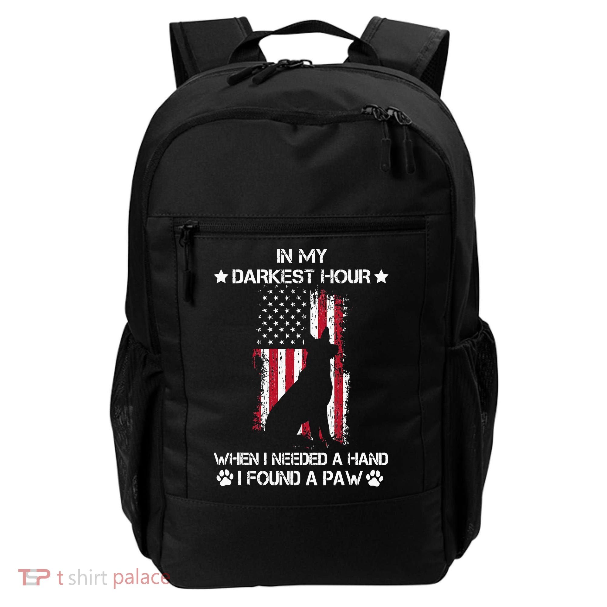 In My Darkest Hour When I Needed A Hand I Found A Paw Backpack