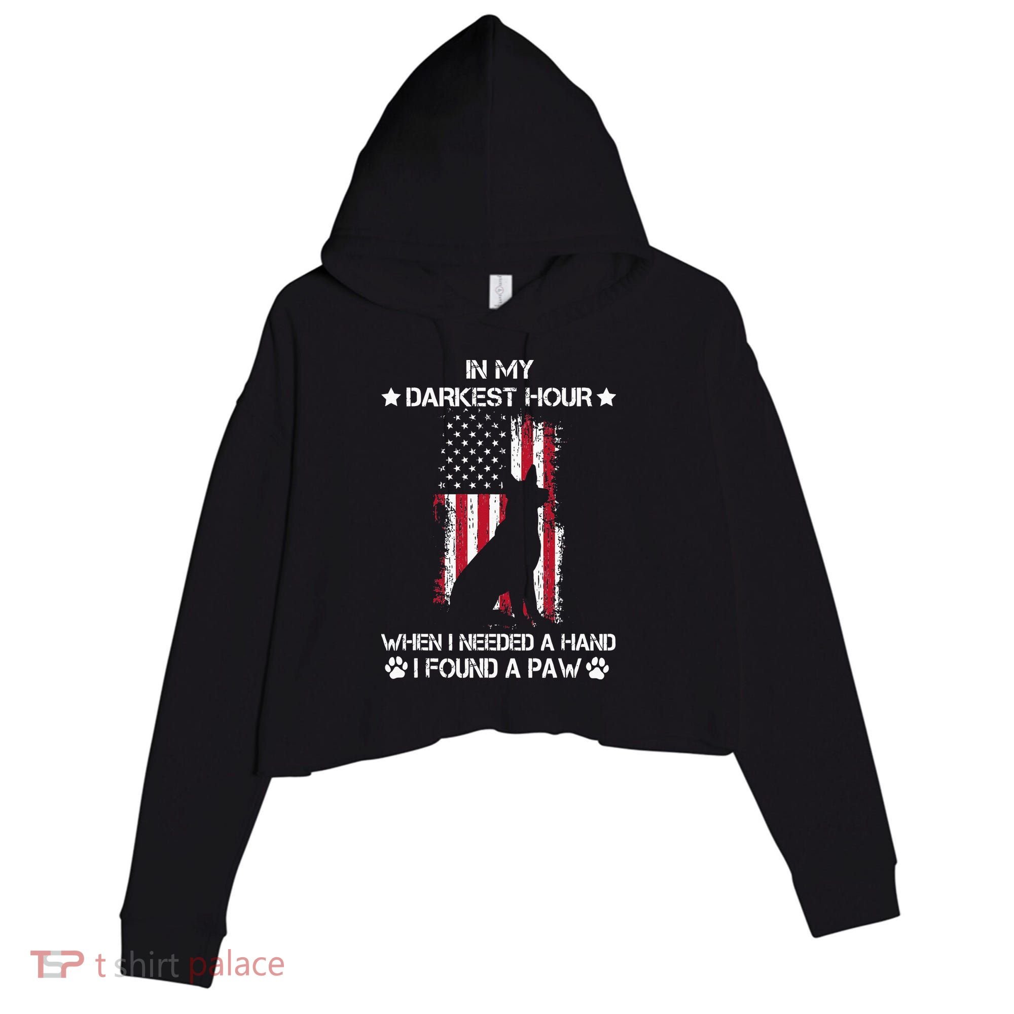 In My Darkest Hour When I Needed A Hand I Found A Paw Crop Fleece Hoodie