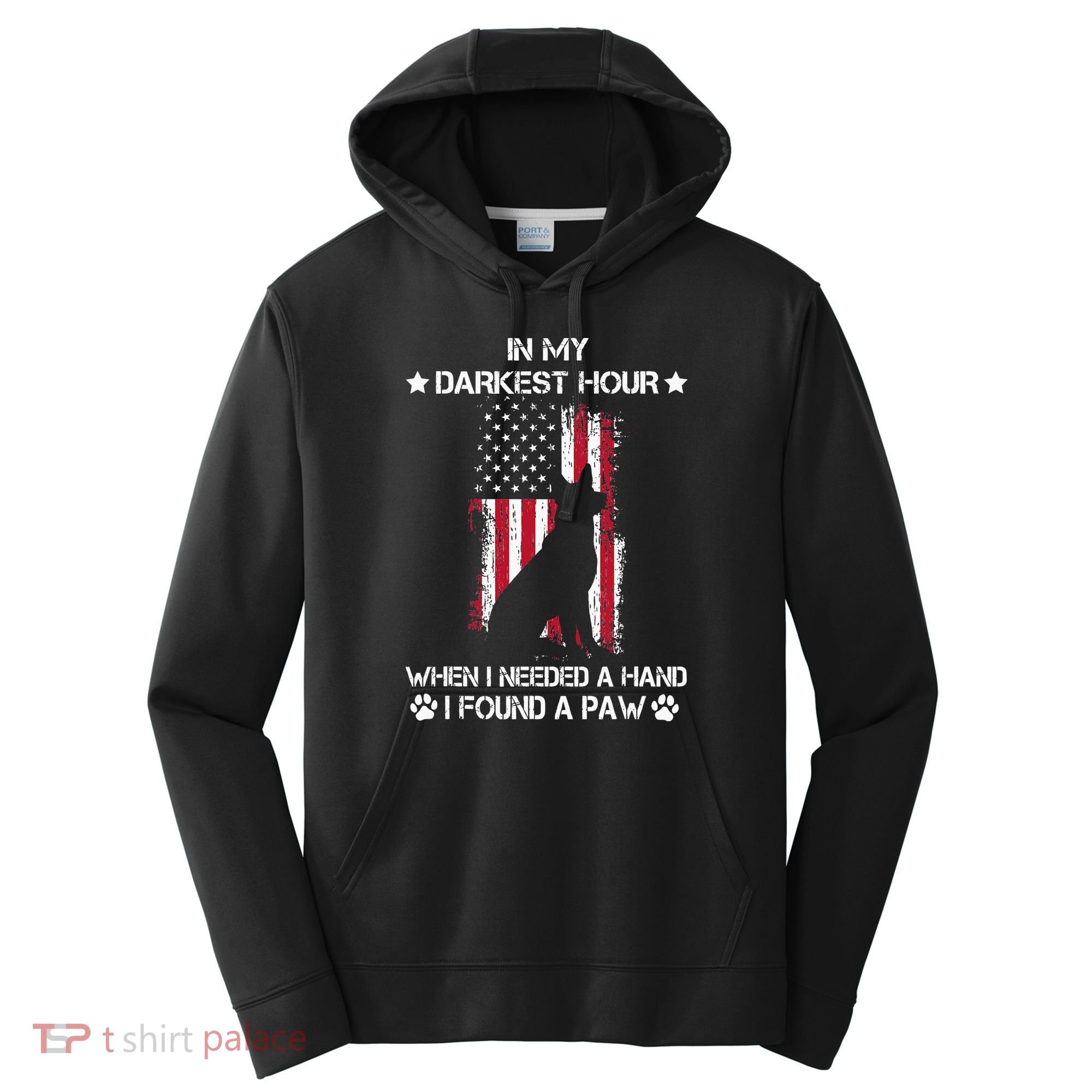 In My Darkest Hour When I Needed A Hand I Found A Paw Performance Fleece Hoodie
