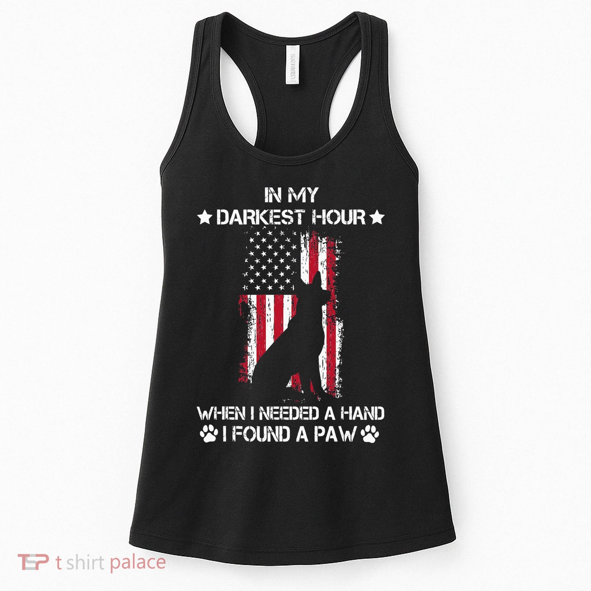 In My Darkest Hour When I Needed A Hand I Found A Paw Women's Tank Top