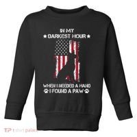 In My Darkest Hour When I Needed A Hand I Found A Paw Toddler Sweatshirt thumb 0