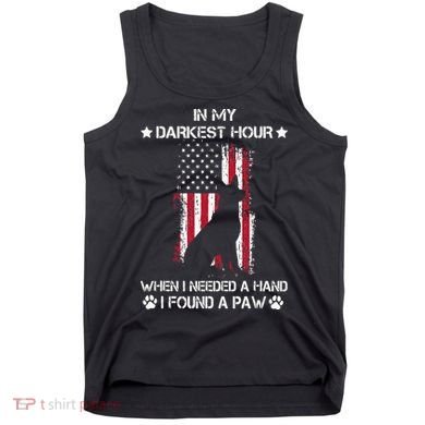 In My Darkest Hour When I Needed A Hand I Found A Paw Tank Top