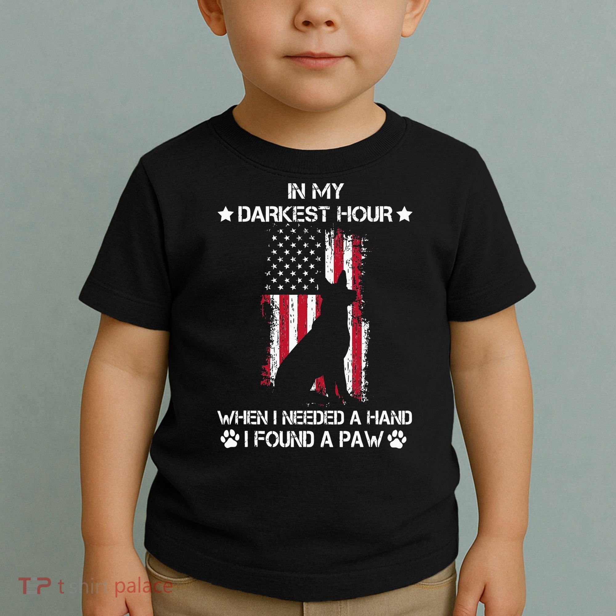 In My Darkest Hour When I Needed A Hand I Found A Paw Toddler T-Shirt