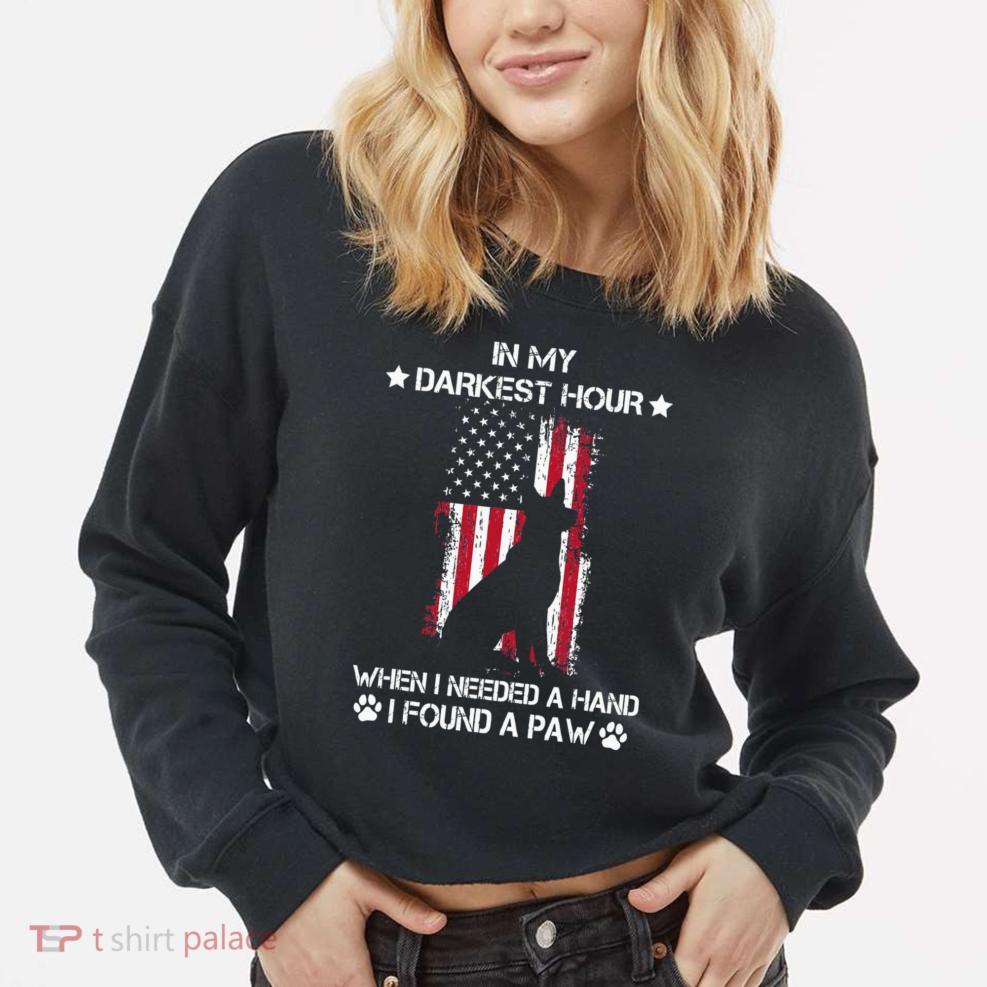 In My Darkest Hour When I Needed A Hand I Found A Paw Cropped Pullover Crew