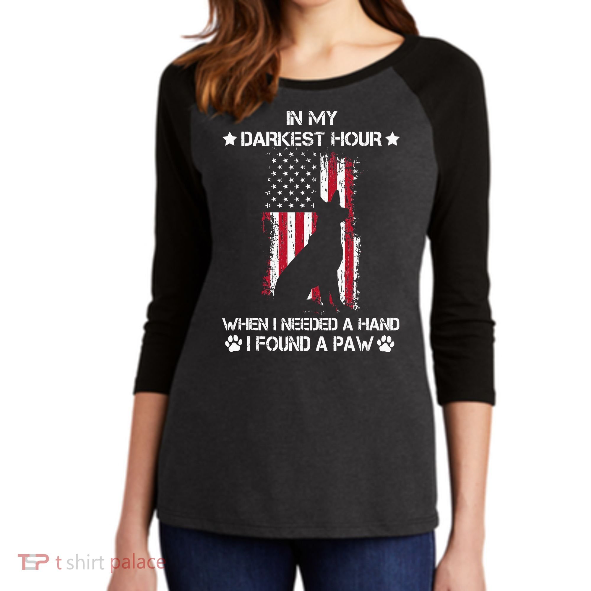 In My Darkest Hour When I Needed A Hand I Found A Paw Women's Tri-Blend 3/4-Sleeve Raglan Shirt