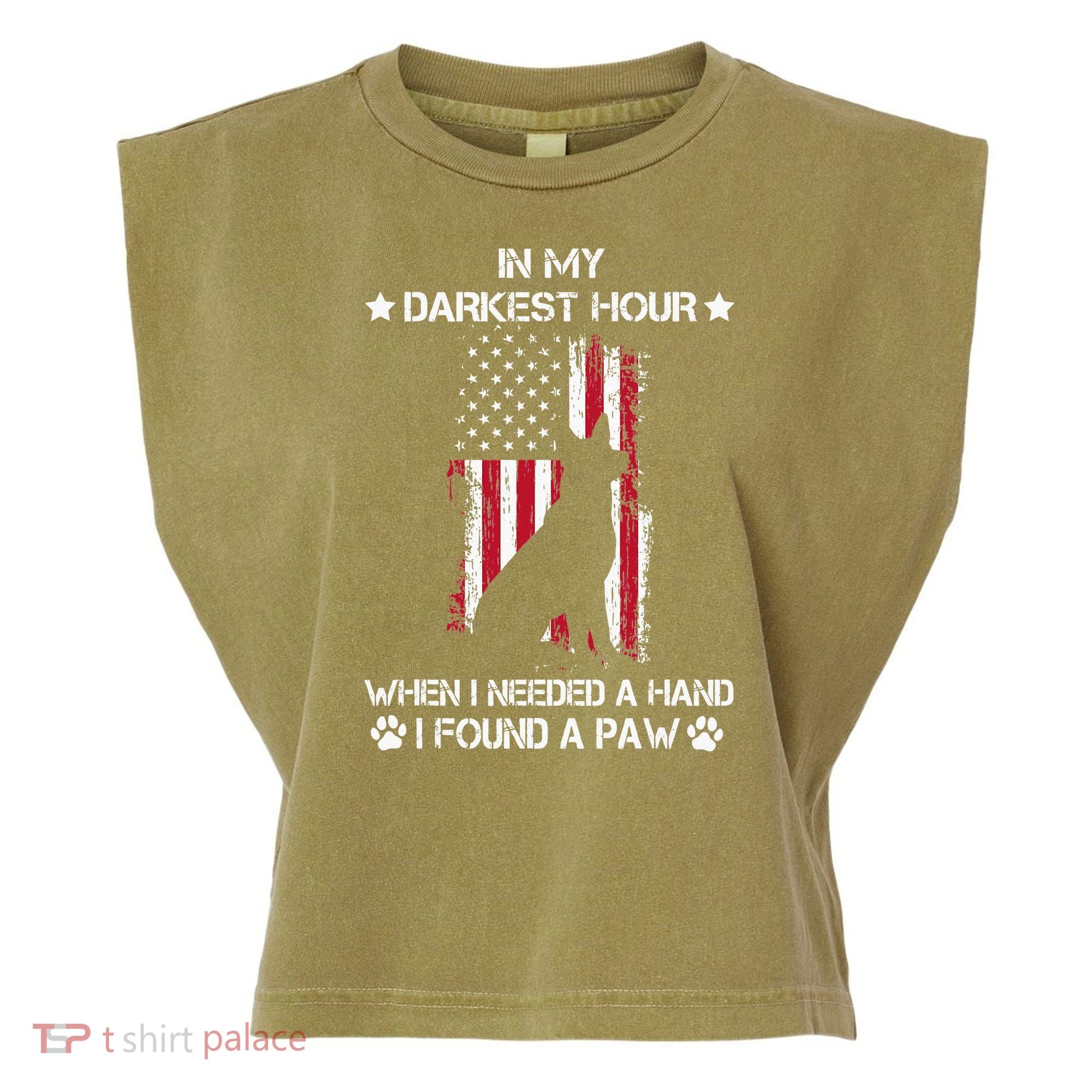 In My Darkest Hour When I Needed A Hand I Found A Paw Garment-Dyed Women's Muscle Tee