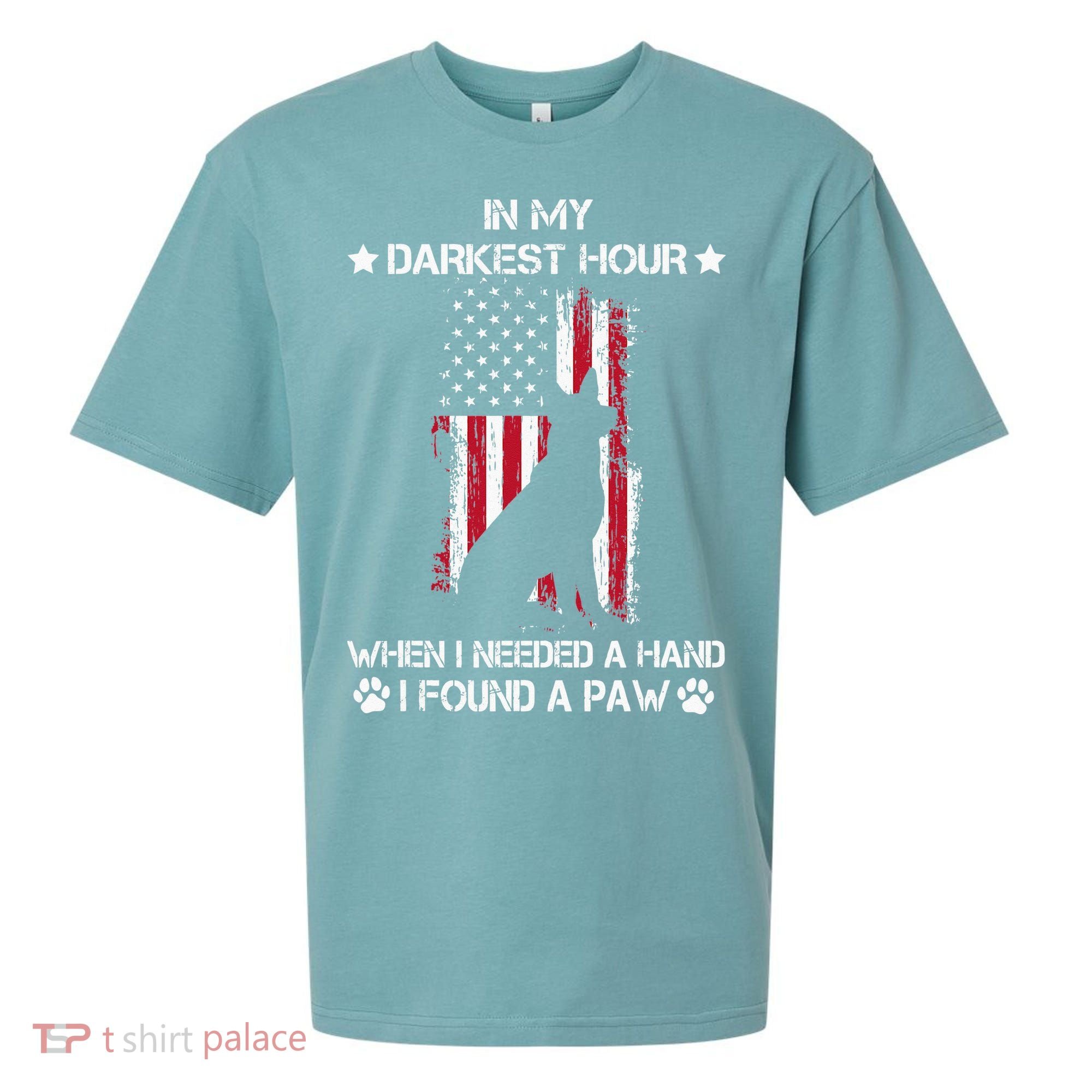 In My Darkest Hour When I Needed A Hand I Found A Paw Sueded Cloud Jersey T-Shirt