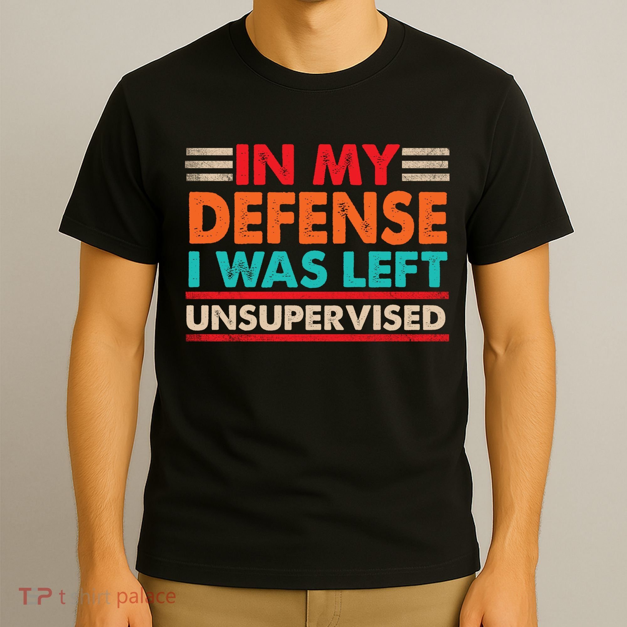 In My Defense I Was Left Unsupervised | Funny Retro Vintage T-Shirt
