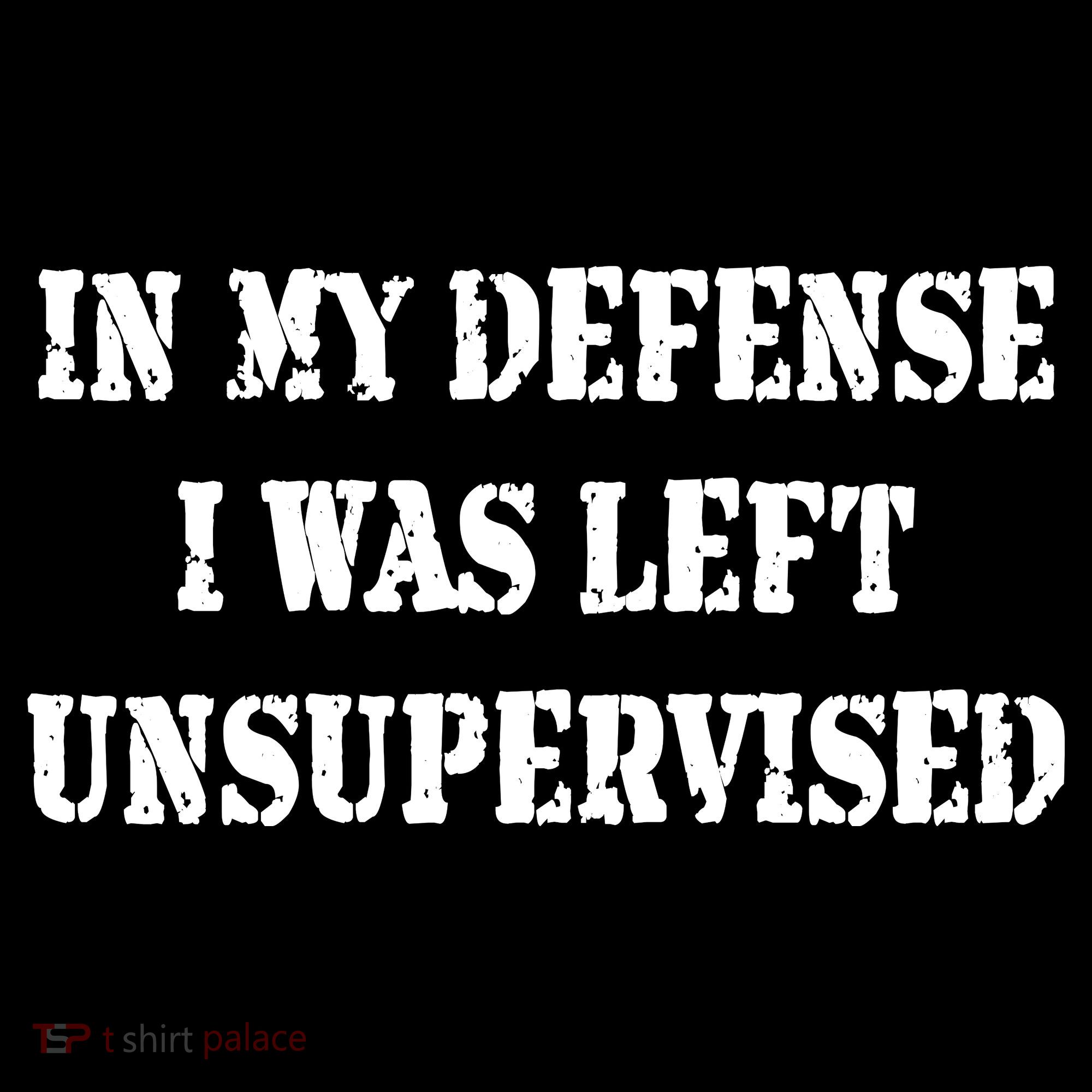 In My Defense I Was Left Unsupervised Sweatshirt