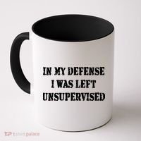 In My Defense I Was Left Unsupervised Coffee Mug thumb 0