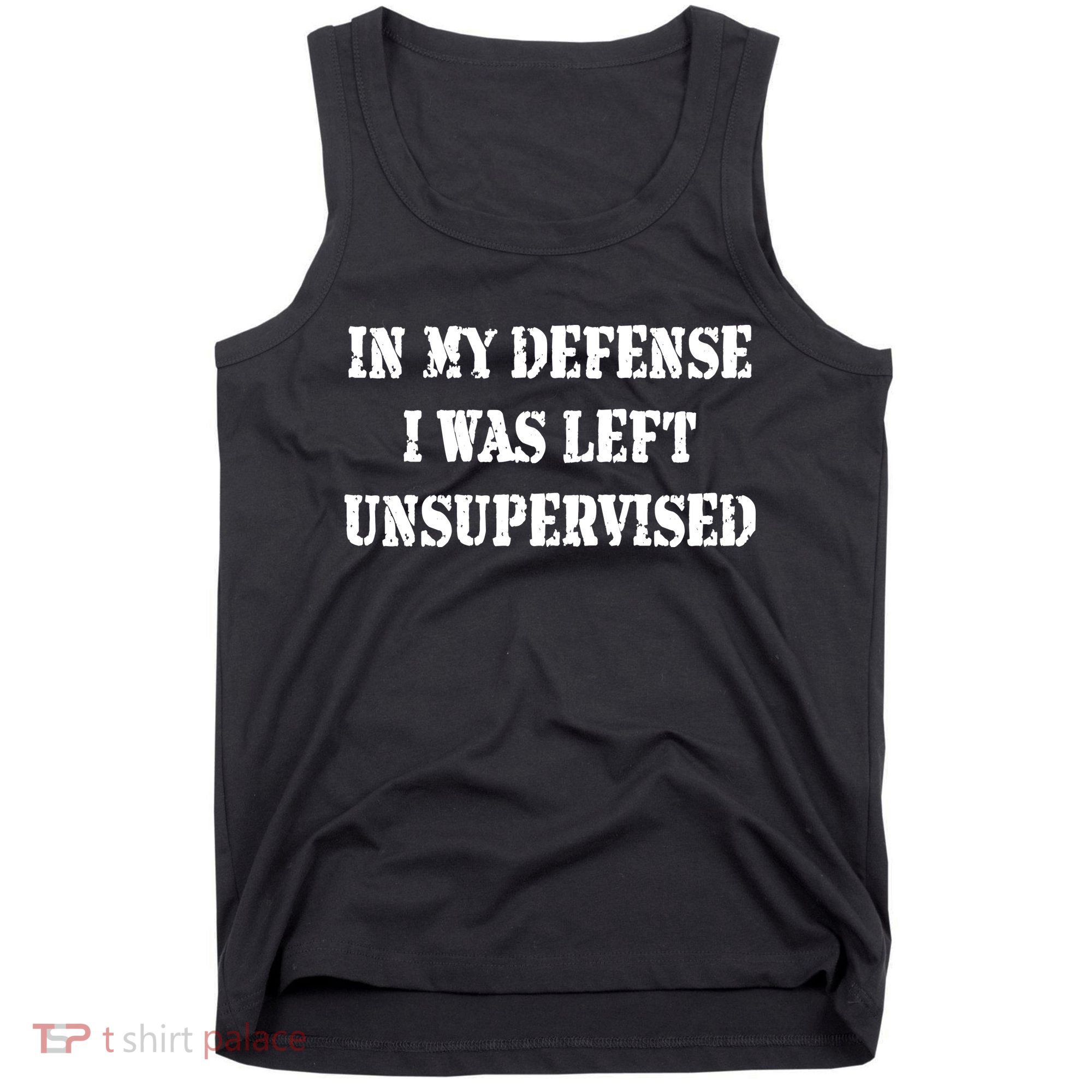 In My Defense I Was Left Unsupervised Tank Top