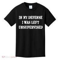 In My Defense I Was Left Unsupervised Kids T-Shirt thumb 0