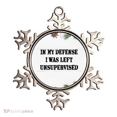 In My Defense I Was Left Unsupervised Ornament