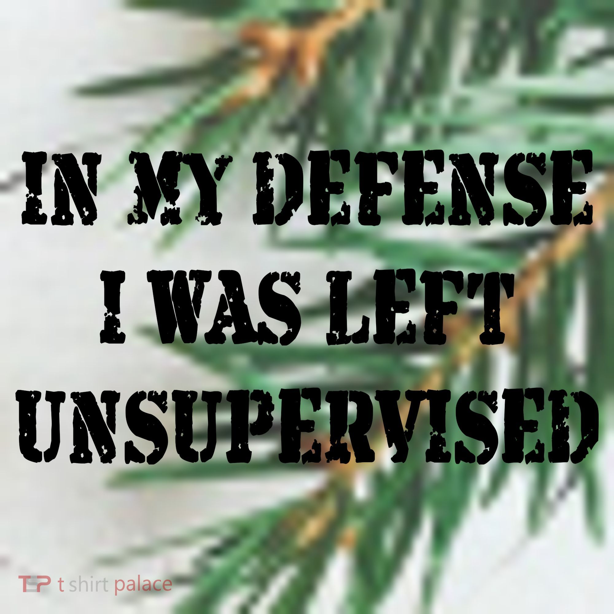 In My Defense I Was Left Unsupervised Ornament