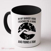 In My Darkest Hour I Reached For A Hand And Found A Paw Coffee Mug thumb 0