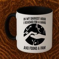 In My Darkest Hour I Reached For A Hand And Found A Paw Coffee Mug thumb 2