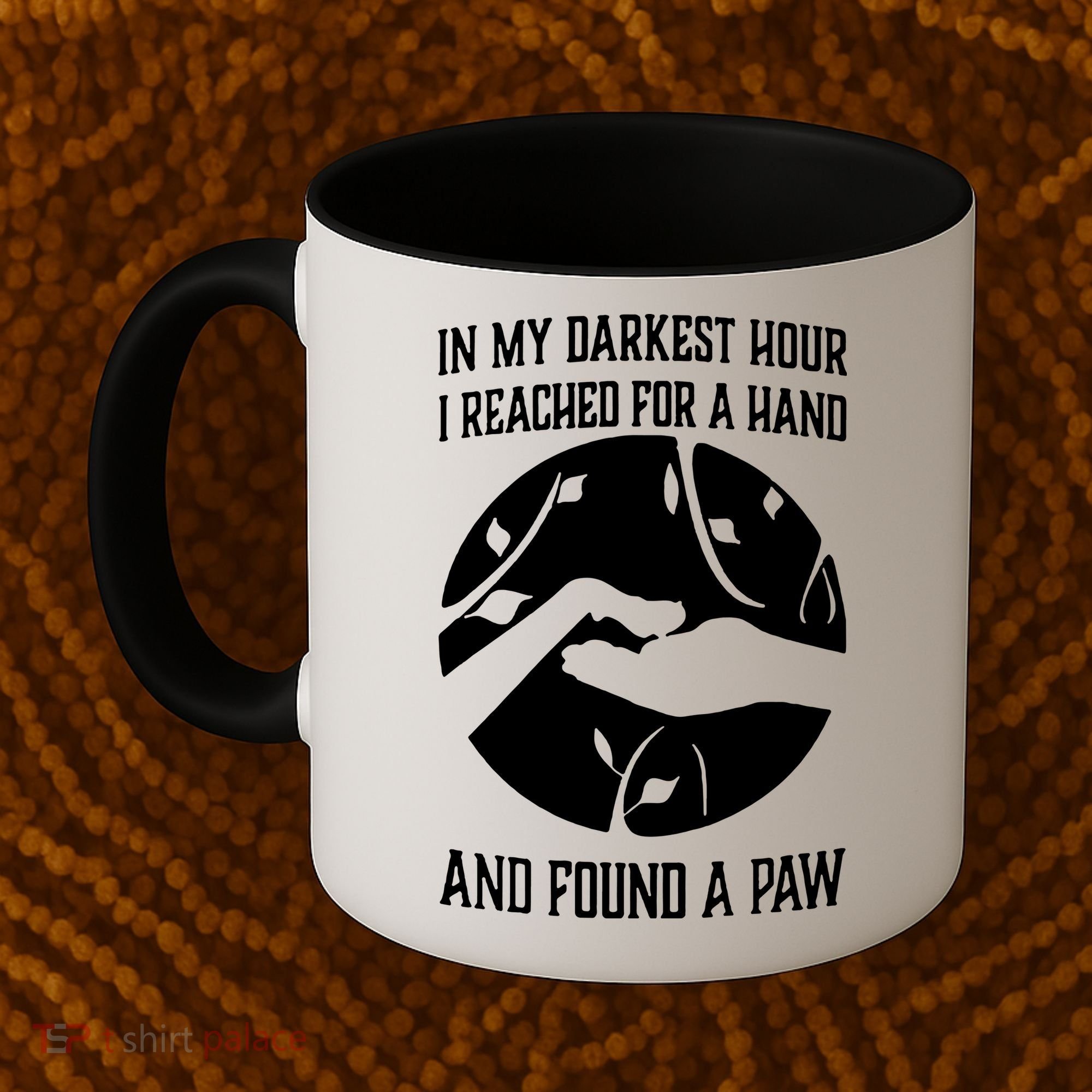 In My Darkest Hour I Reached For A Hand And Found A Paw Coffee Mug