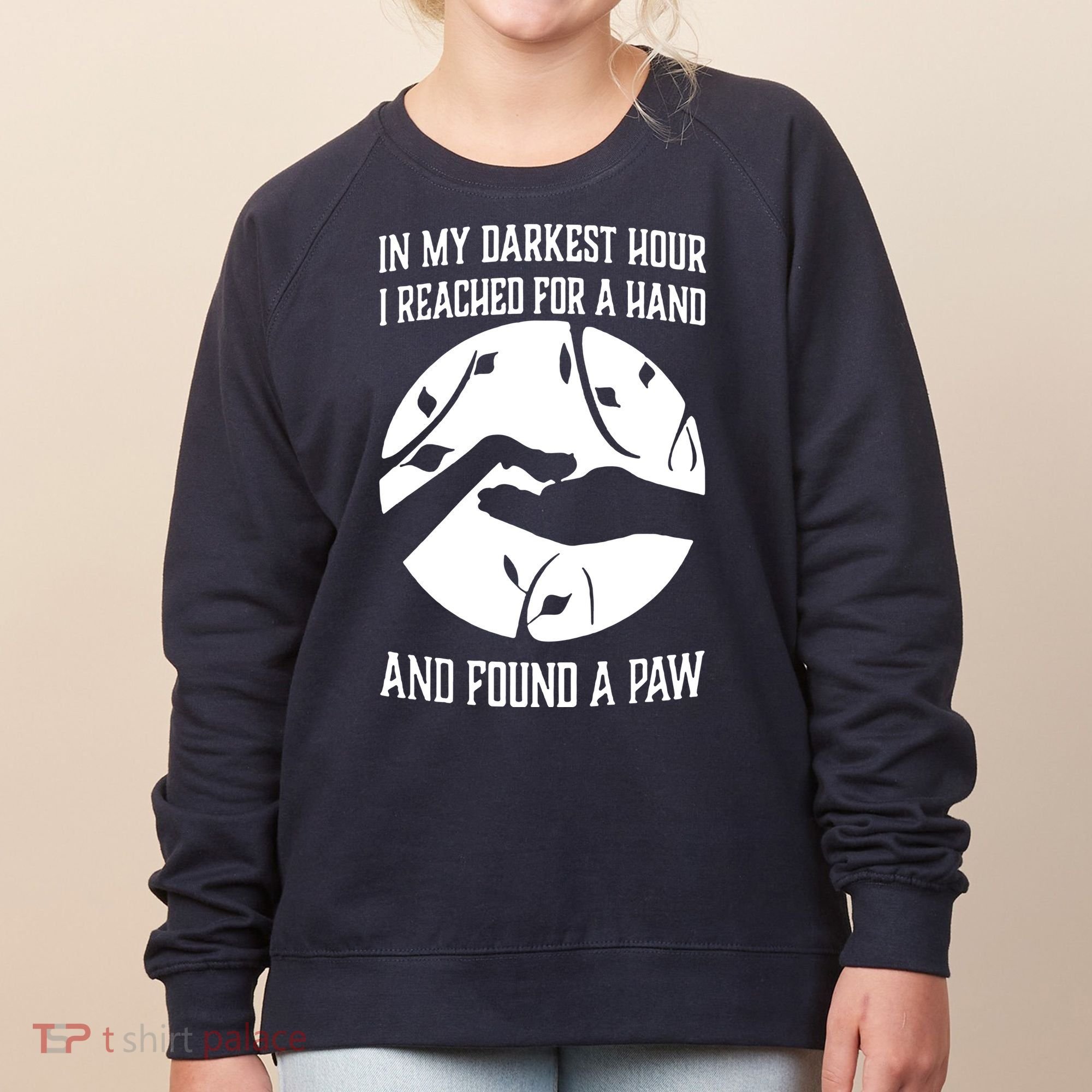 In My Darkest Hour I Reached For A Hand And Found A Paw Women's Sweatshirt