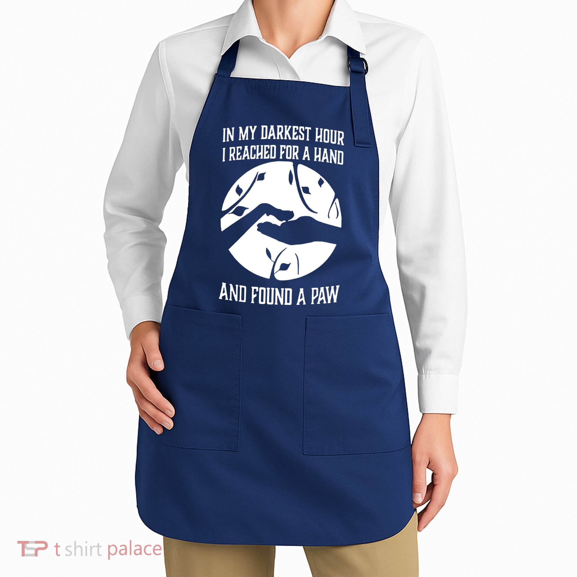 In My Darkest Hour I Reached For A Hand And Found A Paw Apron