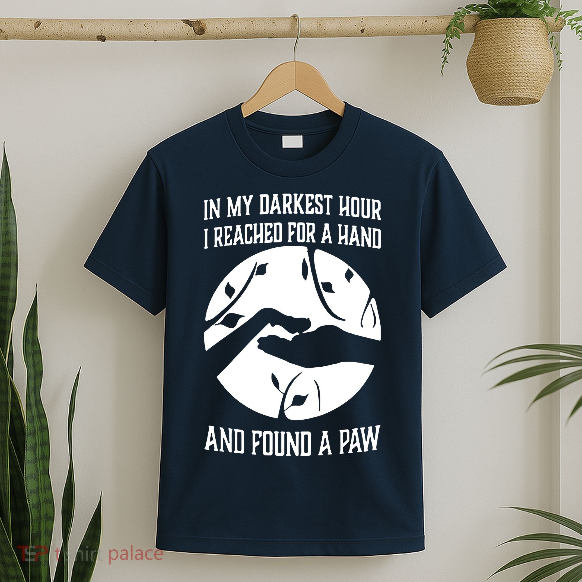 In My Darkest Hour I Reached For A Hand And Found A Paw T-Shirt