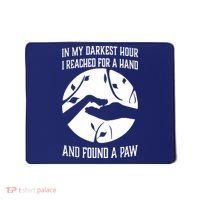 In My Darkest Hour I Reached For A Hand And Found A Paw Mousepad thumb 0