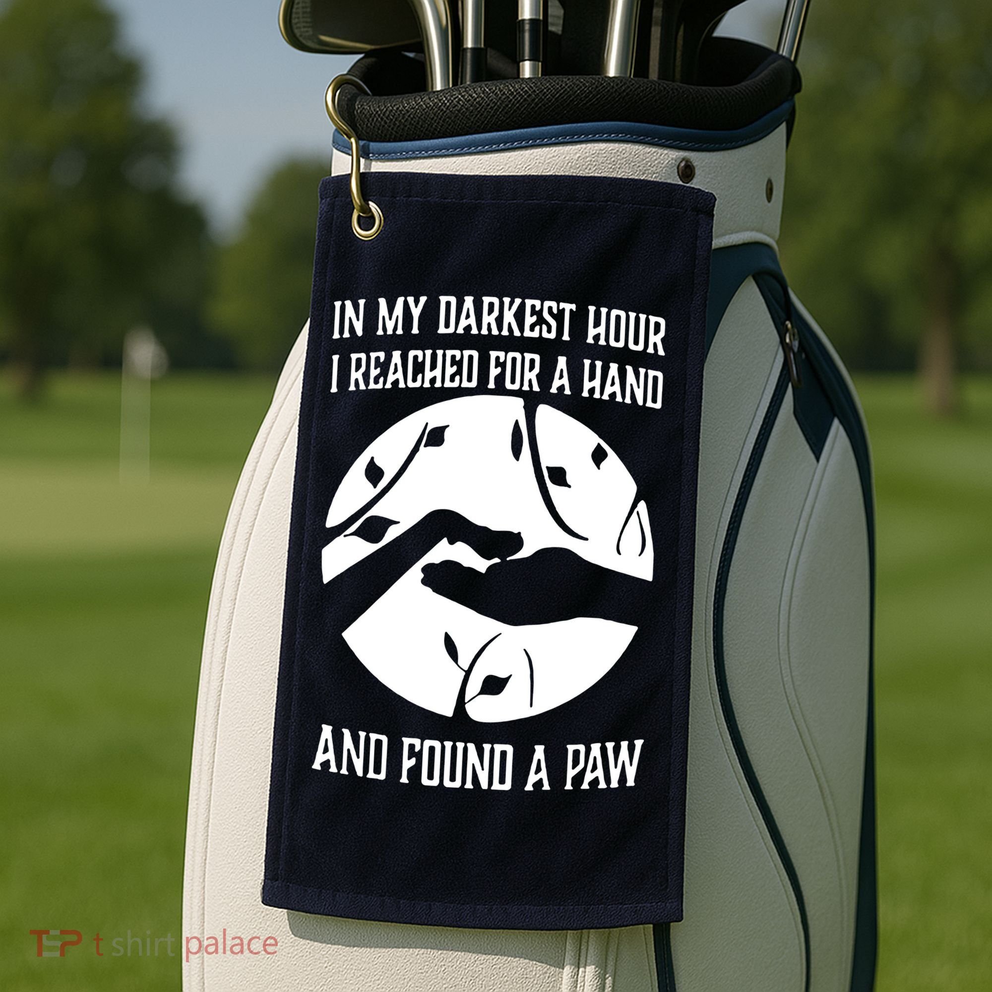 In My Darkest Hour I Reached For A Hand And Found A Paw Golf Towel
