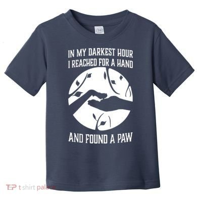 In My Darkest Hour I Reached For A Hand And Found A Paw Toddler T-Shirt