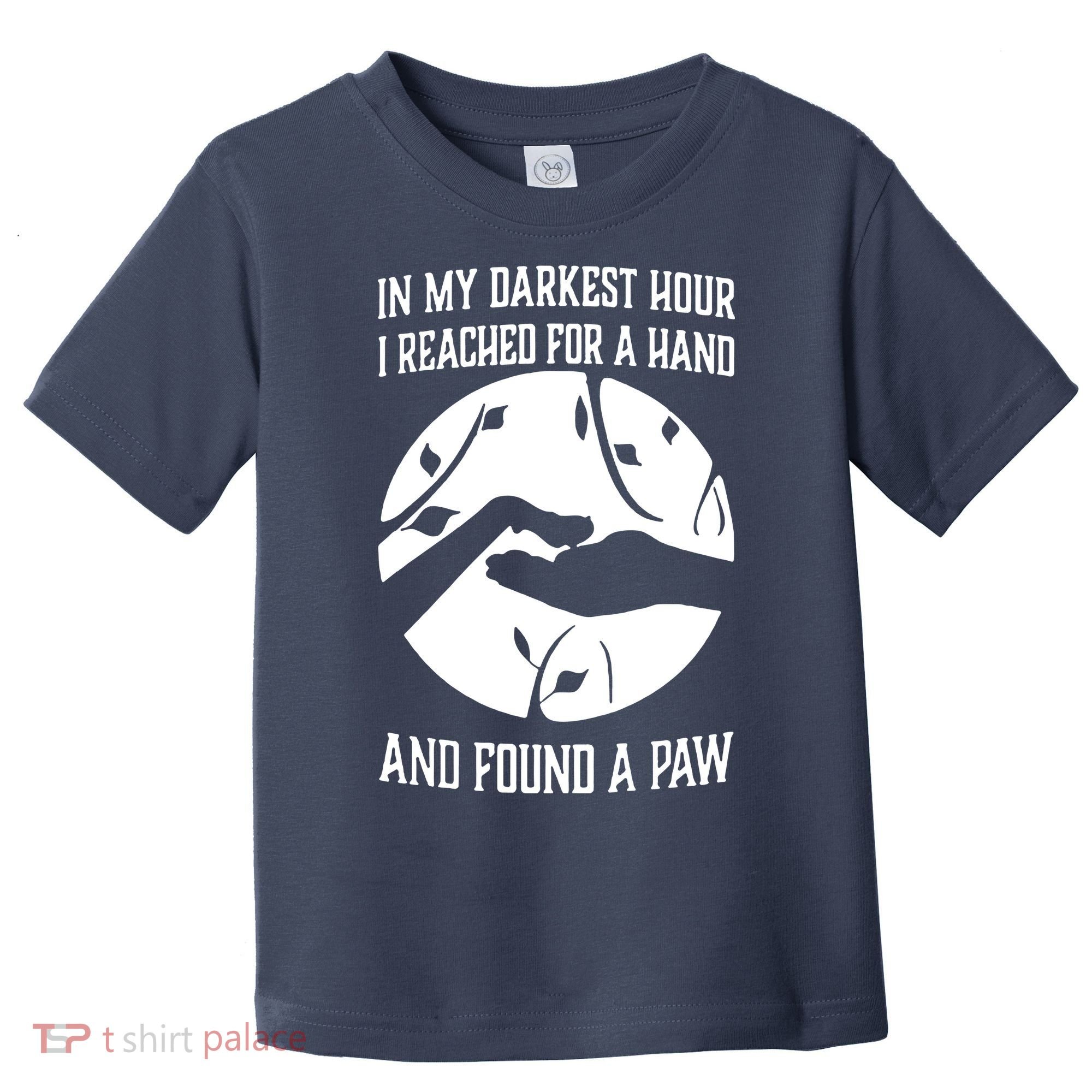 In My Darkest Hour I Reached For A Hand And Found A Paw Toddler T-Shirt