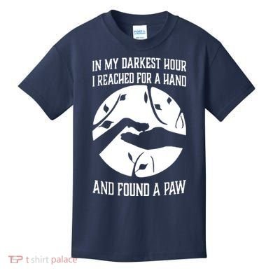 In My Darkest Hour I Reached For A Hand And Found A Paw Kids T-Shirt