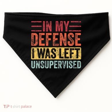 In My Defense I Was Left Unsupervised USA-Made Doggie Bandana