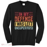 In My Defense I Was Left Unsupervised Sweatshirt thumb 0