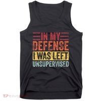 In My Defense I Was Left Unsupervised Tank Top thumb 0
