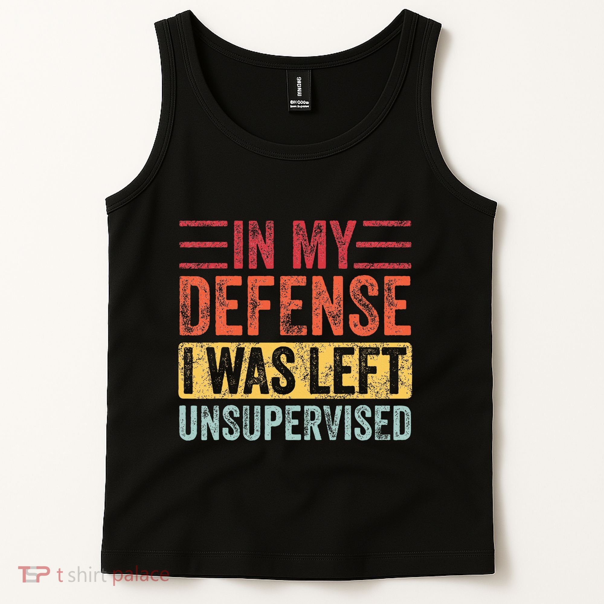 In My Defense I Was Left Unsupervised Tank Top