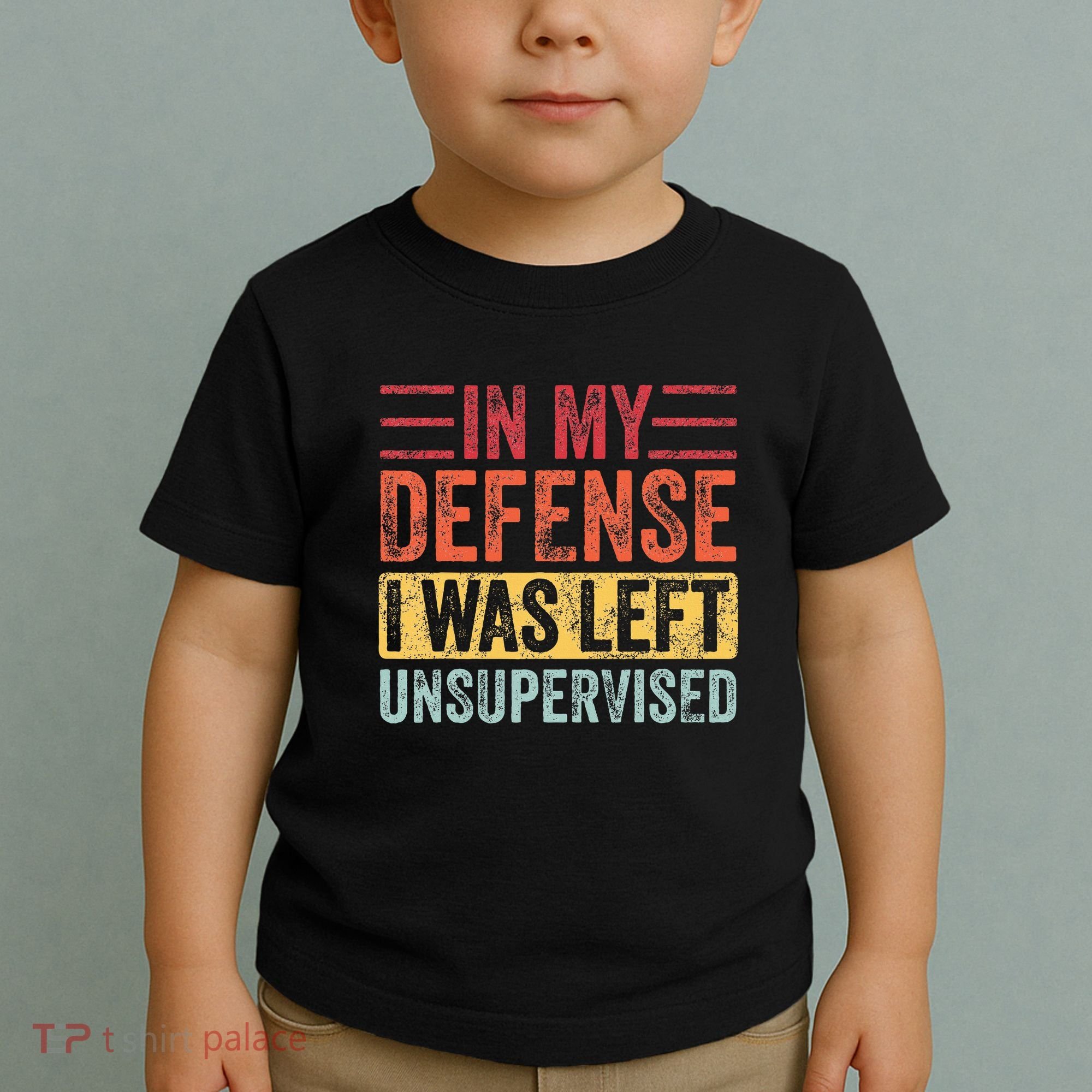 In My Defense I Was Left Unsupervised Toddler T-Shirt