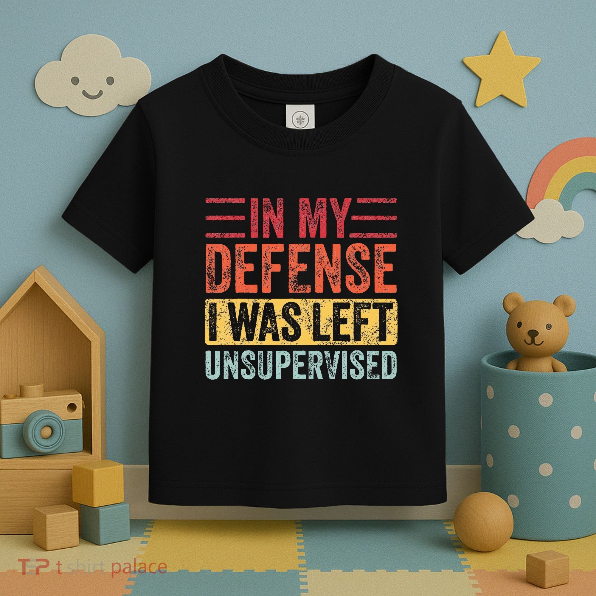 In My Defense I Was Left Unsupervised Toddler T-Shirt