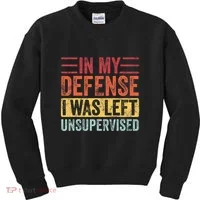 In My Defense I Was Left Unsupervised Kids Sweatshirt thumb 0
