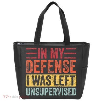 In My Defense I Was Left Unsupervised Tote Bag