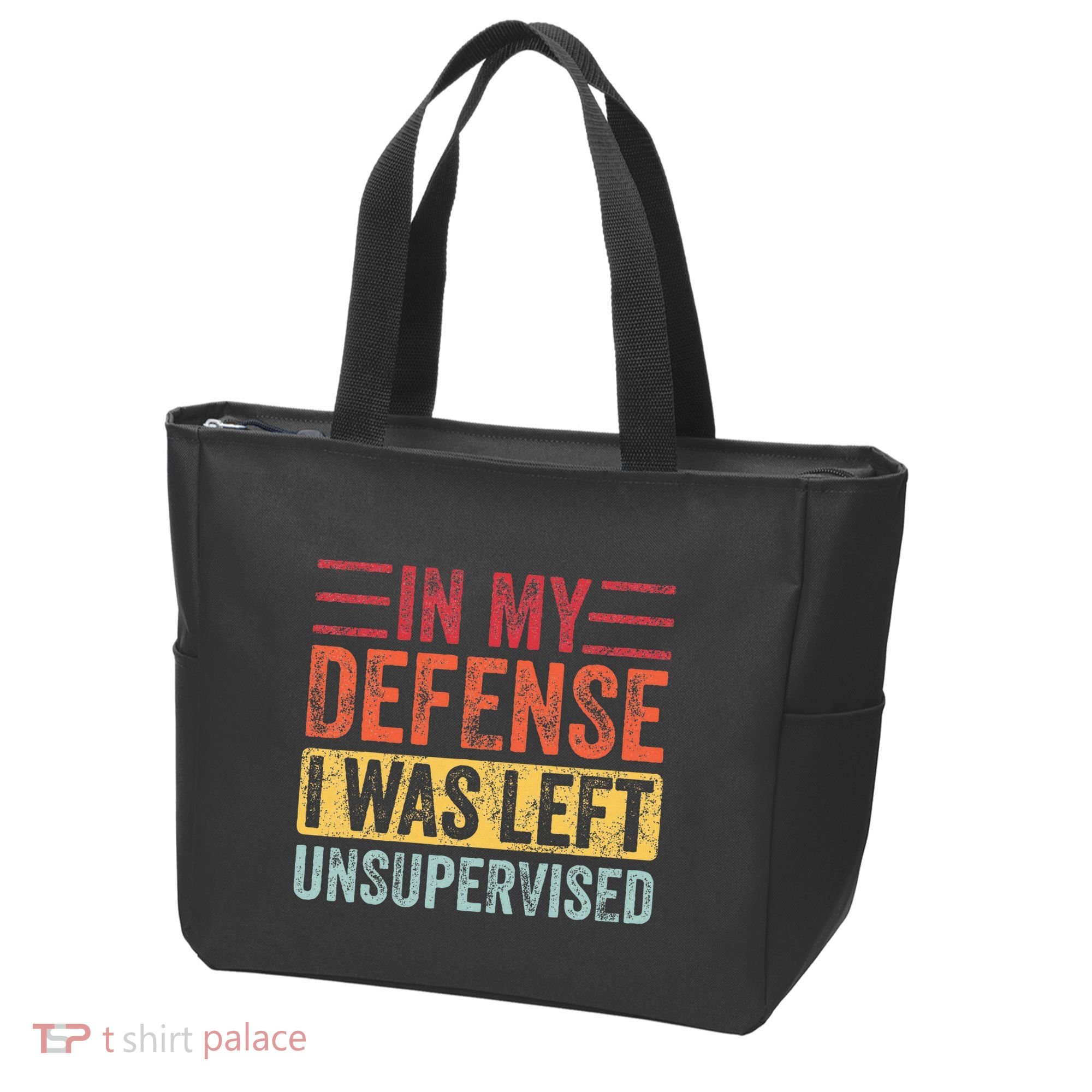 In My Defense I Was Left Unsupervised Tote Bag