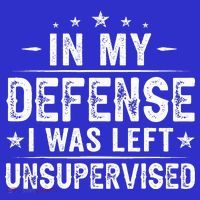 In My Defense I Was Left Unsupervised  Funny Retro Vintage  T-Shirt thumb 7