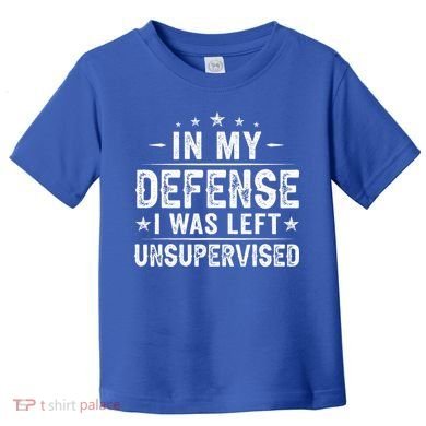 In My Defense I Was Left Unsupervised  Funny Retro Vintage  Toddler T-Shirt