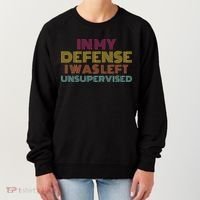 In My Defense I Was Left Unsupervised Women's Sweatshirt thumb 0